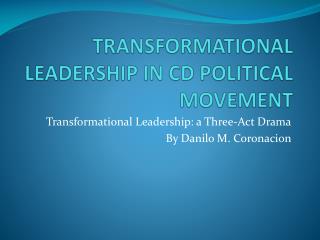 TRANSFORMATIONAL LEADERSHIP IN CD POLITICAL MOVEMENT