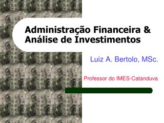 Administração Financeira &amp; Análise de Investimentos