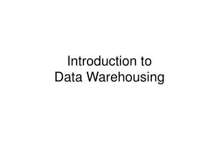 Introduction to Data Warehousing