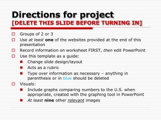 Directions for project [DELETE THIS SLIDE BEFORE TURNING IN]