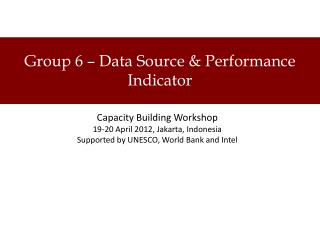Group 6 – Data Source &amp; Performance Indicator