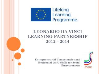 LEONARDO DA VINCI LEARNING PARTNERSHIP 2012 – 2014