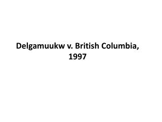Delgamuukw v. British Columbia, 1997