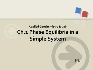 Applied Geochemistry &amp; Lab Ch.1 Phase Equilibria in a Simple System