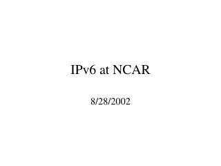 IPv6 at NCAR