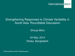 Strengthening Responses to Climate Variability in South Asia: Roundtable Discussion Shreya Mitra