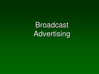 Broadcast Advertising