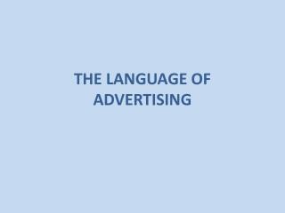 THE LANGUAGE OF ADVERTISING