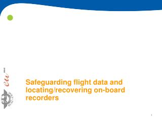Safeguarding flight data and locating/recovering on-board recorders