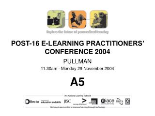 POST-16 E-LEARNING PRACTITIONERS’ CONFERENCE 2004