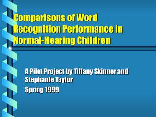 Comparisons of Word Recognition Performance in Normal-Hearing Children