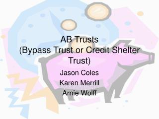 AB Trusts (Bypass Trust or Credit Shelter Trust)