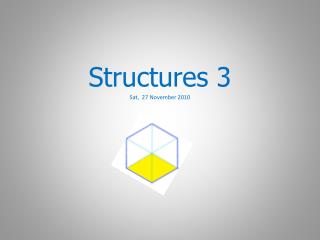 Structures 3 Sat, 27 November 2010