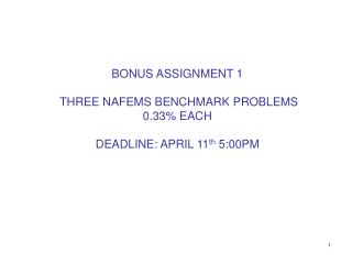 BONUS ASSIGNMENT 1 THREE NAFEMS BENCHMARK PROBLEMS 0.33% EACH DEADLINE: APRIL 11 th 5 :00PM