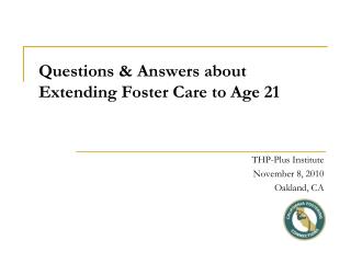 Questions &amp; Answers about Extending Foster Care to Age 21