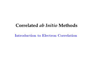 Correlated ab Initio Methods