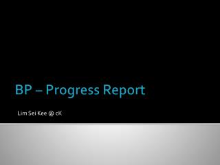 BP – Progress Report