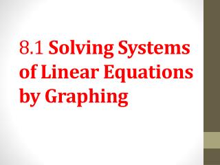 8.1 Solving Systems of Linear Equations by Graphing