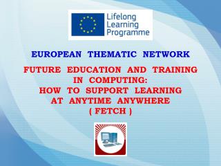 EUROPEAN THEMATIC NETWORK FUTURE EDUCATION AND TRAINING IN COMPUTING:
