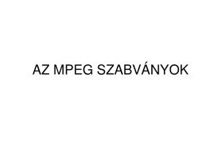 AZ MPEG SZABVÁNYOK