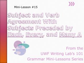 Subject and Verb Agreement With Subjects Preceded by Each , Every , and Many A