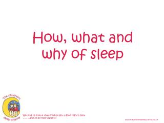 How, what and why of sleep