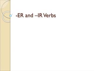 -ER and – IR Verbs