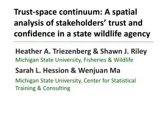 Heather A. Triezenberg &amp; Shawn J. Riley Michigan State University, Fisheries &amp; Wildlife