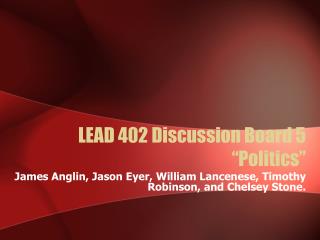 LEAD 402 Discussion Board 5 “Politics”