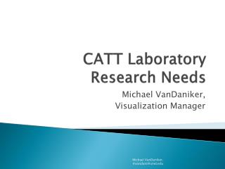 CATT Laboratory Research Needs
