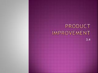 Product Improvement