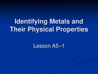 Identifying Metals and Their Physical Properties