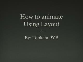 How to animate Using Layout