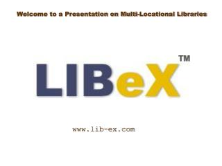 Welcome to a Presentation on Multi-Locational Libraries