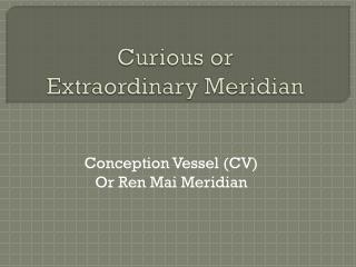 Curious or Extraordinary Meridian
