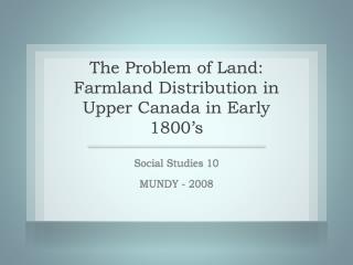 The Problem of Land: Farmland Distribution in Upper Canada in Early 1800’s