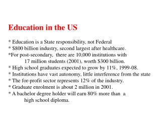 Education in the US * Education is a State responsibility, not Federal