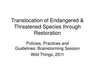Translocation of Endangered &amp; Threatened Species through Restoration