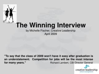 The Winning Interview by Michelle Fischer , Creative Leadership April 2009