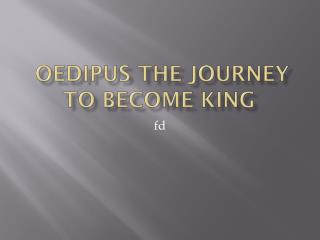 Oedipus the journey to become King