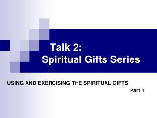 Talk 2: Spiritual Gifts Series