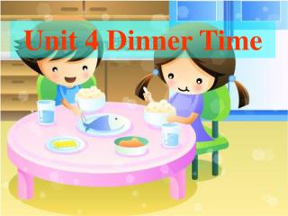 Unit 4 Dinner Time