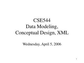 CSE544 Data Modeling, Conceptual Design, XML