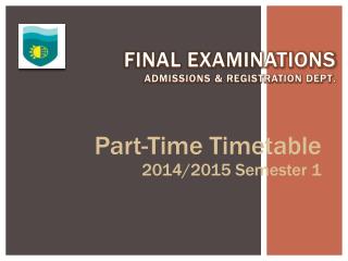 Final Examinations Admissions &amp; Registration Dept .