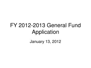 FY 2012-2013 General Fund Application