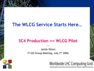 The WLCG Service Starts Here…