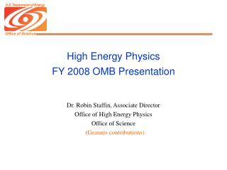 High Energy Physics FY 2008 OMB Presentation