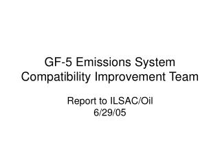 GF-5 Emissions System Compatibility Improvement Team