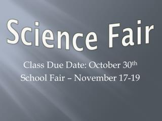 Class Due Date: October 30 th School Fair – November 17-19