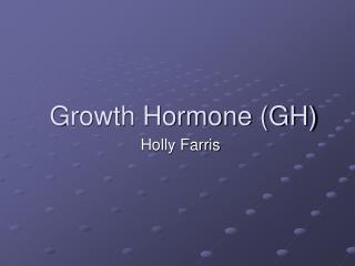 Growth Hormone (GH)